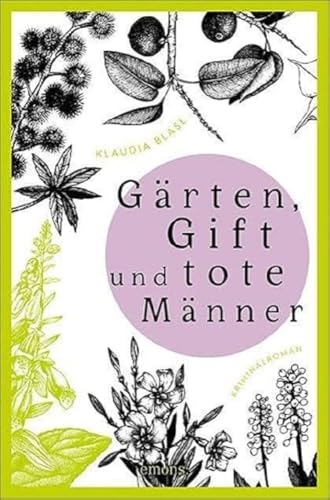 Gärten, Gift und tote Männer: Kriminalroman von Emons Verlag