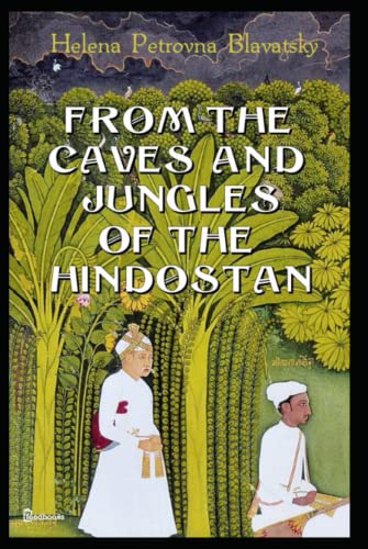 From The Caves And Jungles Of The Hindostan (Illustrated) von Independently published