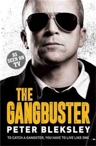The Gangbuster: To Catch a Gangster, You Have to Live Like One von John Blake