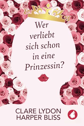 Wer verliebt sich schon in eine Prinzessin? von Ylva Verlag e.Kfr.