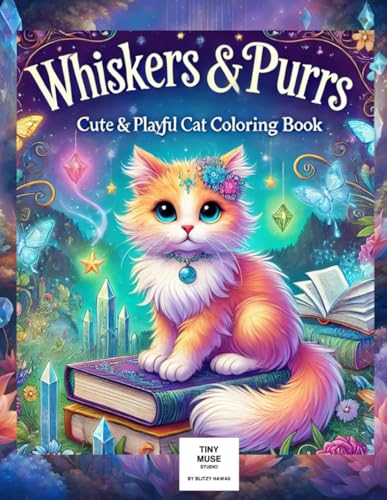 Whiskers & Purrs: Cute & Playful Cats Coloring Book – A Purr-fectly Delightful Coloring Adventure for Cat Lovers! (Paws, Hooves & Whiskers: A Magical Coloring Adventure) von Independently published