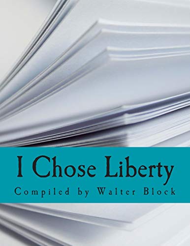 I Chose Liberty (Large Print Edition): Autobiographies of Contemporary Libertarians von CreateSpace Independent Publishing Platform