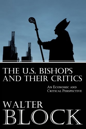 The U.S. Bishops and Their Critics: An Economic and Ethical Perspective von CreateSpace Independent Publishing Platform