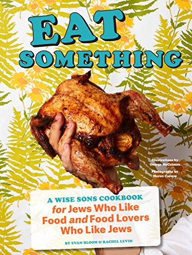Eat Something: A Wise Sons Cookbook for Jews Who Like Food and Food Lovers Who Like Jews von Chronicle Books