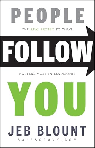 People Follow You: The Real Secret to What Matters Most in Leadership (Jeb Blount) von Wiley