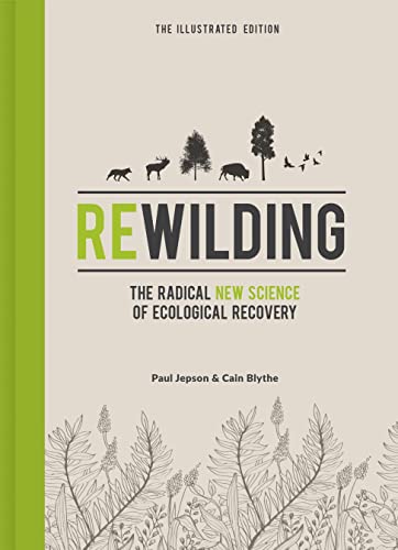 Rewilding – The Illustrated Edition: The Radical New Science of Ecological Recovery
