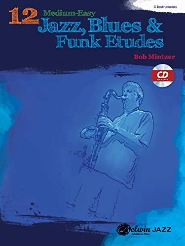 12 Medium-Easy Jazz, Blues & Funk Etudes: C Instrument, Book & CD (Belwin Play-Along) (Belwin Play-along Series) von Alfred Music