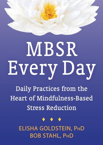 MBSR Every Day: Daily Practices from the Heart of Mindfulness-Based Stress Reduction von New Harbinger