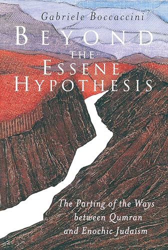 Beyond the Essene Hypothesis: The Parting of the Ways Between Qumran and Enochic Judaism