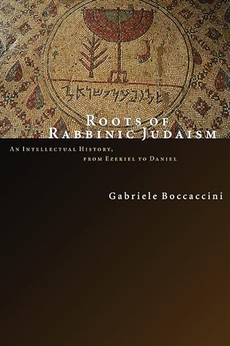 Roots of Rabbinic Judaism: An Intellectual History, from Ezekiel to Daniel von William B. Eerdmans Publishing Company