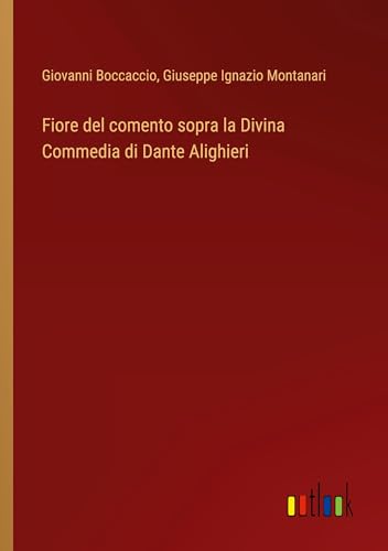 Fiore del comento sopra la Divina Commedia di Dante Alighieri von Outlook Verlag