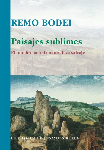 Paisajes sublimes : el hombre ante la naturaleza salvaje (Biblioteca de Ensayo / Serie mayor, Band 73)