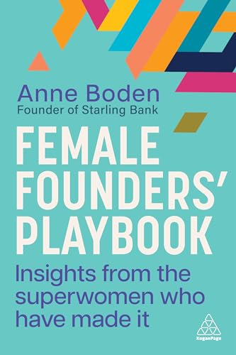 Female Founders' Playbook: Insights from the Superwomen Who Have Made It von Kogan Page