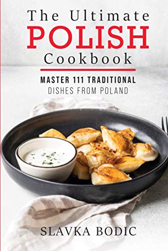 The Ultimate Polish Cookbook: Master 111 Traditional Dishes From Poland (World Cuisines, Band 7) von Independently published
