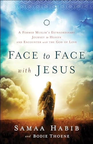 Face to Face with Jesus: A Former Muslim'S Extraordinary Journey To Heaven And Encounter With The God Of Love von Chosen Books