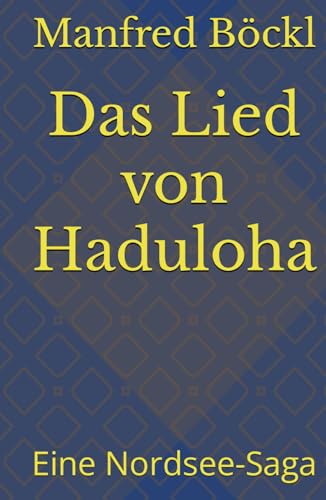 Das Lied von Haduloha: Eine Nordsee-Saga von Independently published