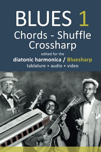 Blues 1 - Chords, Shuffle, Crossharp for the diatonic harmonica / Bluesharp - tablature + audio + video: For slightly advanced players! (Bluesharp Songbooks, Band 6)