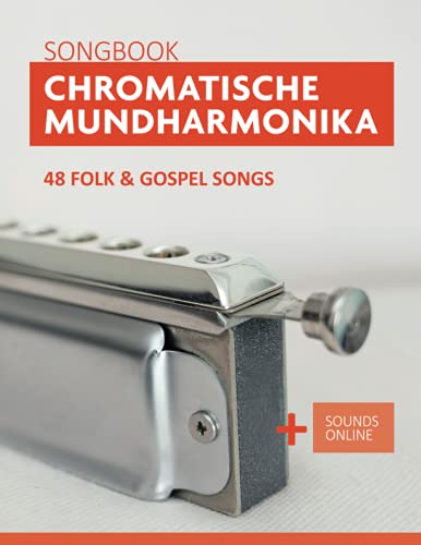 Chromatische Mundharmonika Songbook - 48 Folk & Gospel Songs: + Sounds online (Liederbücher für die chromatische Mundharmonika) von Independently published