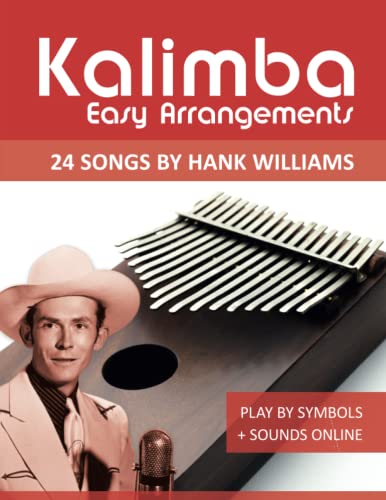 Kalimba Easy Arrangements - 24 Songs by Hank Williams: Play by Symbols + Sounds Online (Kalimba Songbooks) von Independently published