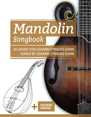 Mandolin Songbook - 10 Lieder von Johann Strauss Sohn / Songs by Johann Strauss Sohn: + Sounds online (Mandolin Songbooks, Band 23) von Independently published