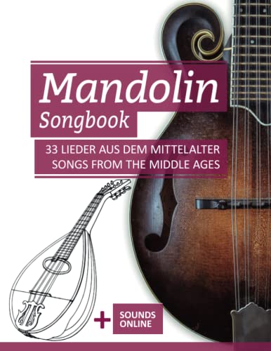 Mandolin Songbook - 33 Lieder aus dem Mittelalter / Songs from the Middle Ages: + Sounds online (Mandolin Songbooks, Band 5) von Independently published