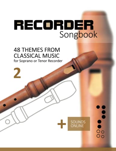 Recorder Songbook - 48 Themes from Classical Music - 2: for the Soprano or Tenor Recorder + Sounds Online von Independently published