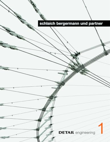 schlaich bergermann und partner: Interdisziplinäres Konstruieren zwischen Kontinuität und Innovation (DETAIL engineering)