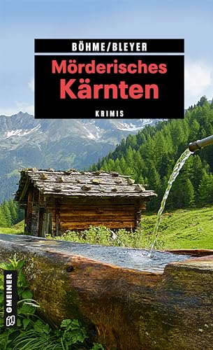 Mörderisches Kärnten: 11 Krimis und 125 Freizeittipps (Kriminelle Freizeitführer im GMEINER-Verlag) von Gmeiner Verlag