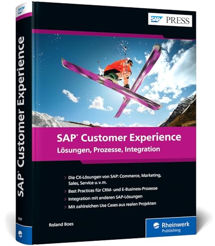 SAP Customer Experience: Das umfassende Handbuch zu den neuen SAP-CX-Lösungen (SAP C/4HANA) (SAP PRESS) von Rheinwerk Verlag GmbH