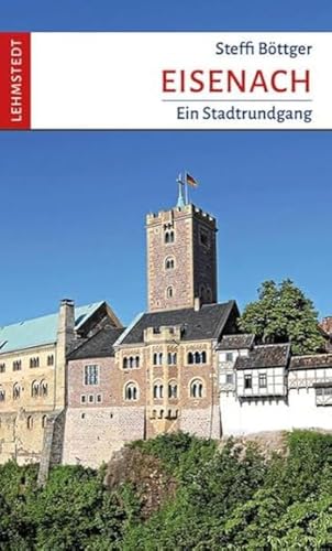 Eisenach: Ein Stadtrundgang von Lehmstedt Verlag