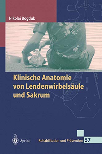 Klinische Anatomie von Lendenwirbelsäule und Sakrum (Rehabilitation und Prävention, 57, Band 57)