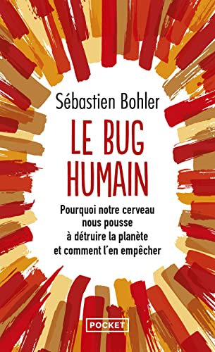 Le Bug humain: Pourquoi notre cerveau nous pousse à détruire la planète et comment l'en empêcher von Pocket
