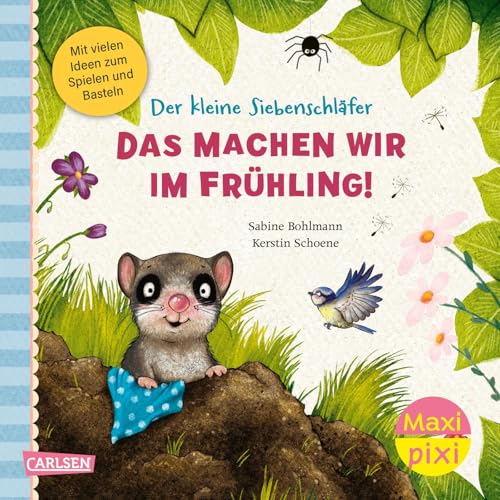 Maxi Pixi 462: Der kleine Siebenschläfer: Das machen wir im Frühling! (462) von Carlsen