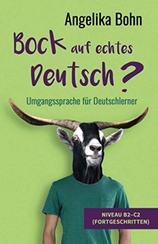 Bock auf echtes Deutsch? - Umgangssprache für Deutschlerner - Niveau B2-C2 (Fortgeschritten) von Independently published