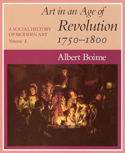 A Social History of Modern Art, Volume 1: Art in an Age of Revolution, 1750-1800 von University of Chicago Press