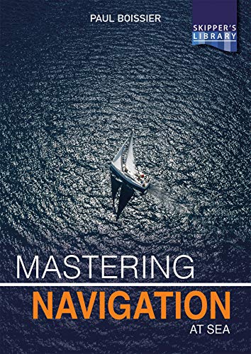 Mastering Navigation at Sea: De-mystifying Navigation for the Cruising Skipper (Skipper's Library, Band 5) von Fernhurst Books