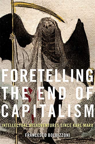 Foretelling the End of Capitalism - Intellectual Misadventures since Karl Marx