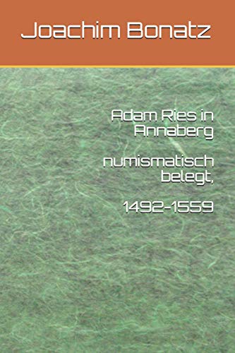 Adam Ries in Annaberg numismatisch belegt, 1492-1559