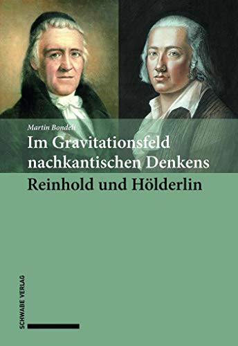Im Gravitationsfeld nachkantischen Denkens: Reinhold und Hölderlin: Reinhold Und Holderlin