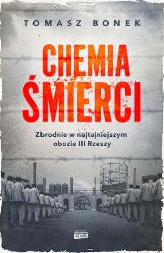 Chemia śmierci: Zbrodnie w najtajniejszym obozie III Rzeszy