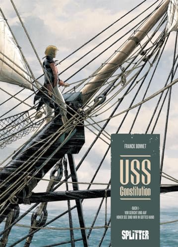 USS Constitution. Band 1: Vor Gericht und auf hoher See sind wir in Gottes Hand von Splitter Verlag