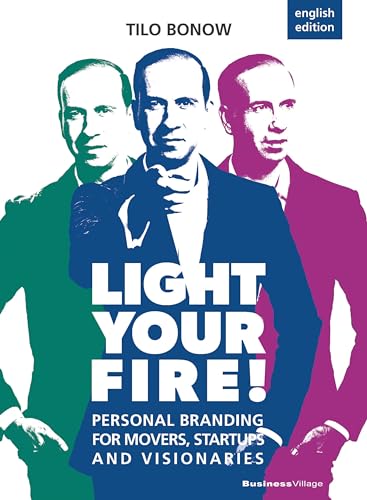 Light your Fire!: Personal Branding for Movers, Startups and Visionaries von BusinessVillage GmbH