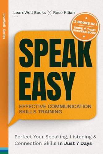 Speak Easy : Effective Communication Skills Training: Perfect Your Speaking, Listening & Connection Skills In Just 7 Days (LiveWell Series) von LearnWell Books