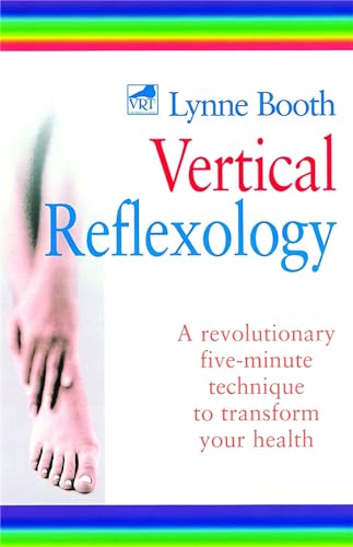 Vertical Reflexology: A revolutionary five-minute technique to transform your health von Hachette