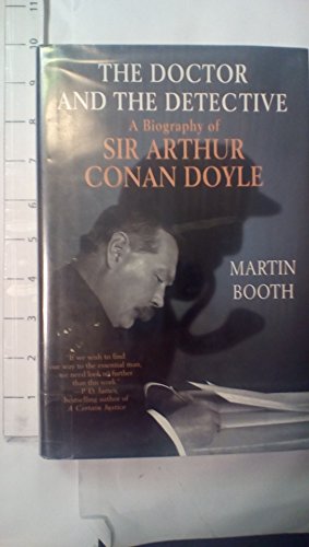 The Doctor and the Detective: A Biography of Sir Arthur Conan Doyle