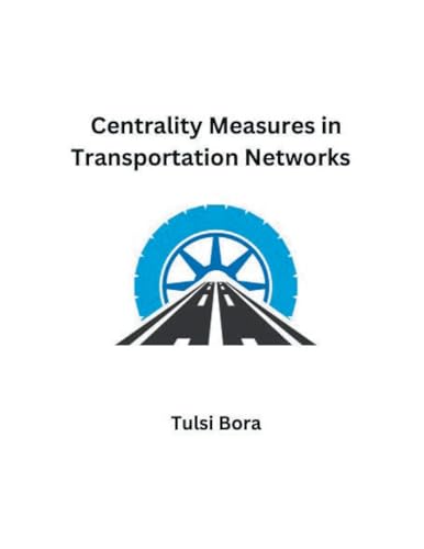 Centrality Measures in Transportation Networks von MOHAMMED ABDUL SATTAR