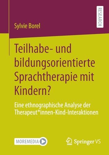 Teilhabe- und bildungsorientierte Sprachtherapie mit Kindern?: Eine ethnographische Analyse der Therapeut*innen-Kind-Interaktionen von Springer VS