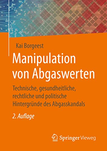 Manipulation von Abgaswerten: Technische, gesundheitliche, rechtliche und politische Hintergründe des Abgasskandals von Springer-Verlag GmbH