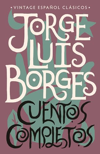 Cuentos Completos / Complete Short Stories: Jorge Luis Borges von Vintage Espanol