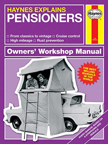 Haynes Explains Pensioners: From Classics to Vintage - Cruise Control - High Mileage - Rust Prevention (Owners' Workshop Manual) von Haynes